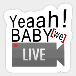 Yeaah Baby We Live Sticker